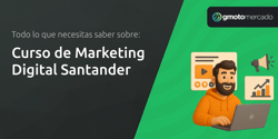 Curso de Marketing Digital Santander: Todo lo que Necesitas Saber
