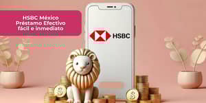 HSBC México Préstamo Efectivo fácil e inmediato: Vea todo lo que necesita saber