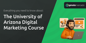 The University of Arizona Digital Marketing Course: Everything You Need to Know