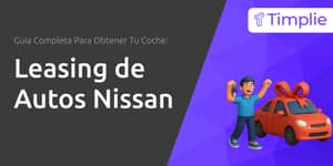 Leasing de Autos Nissan: Guía Completa para Conseguir tu Coche
