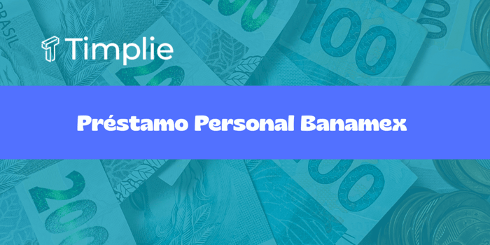 Préstamo Personal Banamex: Vea todo lo que necesita saber