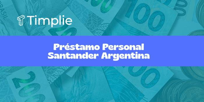 Préstamo Personal Santander Argentina: Vea todo lo que necesita saber